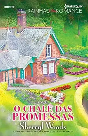 O Chalé Das Promessas (Harlequin Rainhas do Romance Livro 112) – Sherryl Woods
