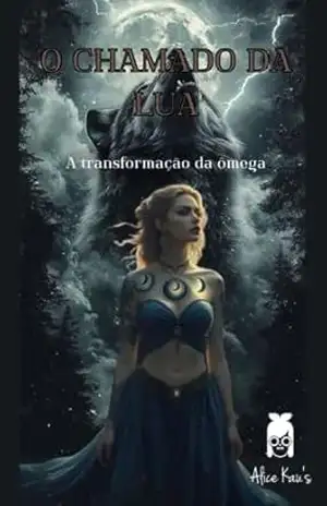 O Chamado da Lua 3: A Transformação da Ômega – Alice  Kau’s