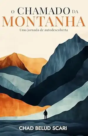 O chamado da montanha: Uma jornada de autodescoberta – Chad Belud Scari