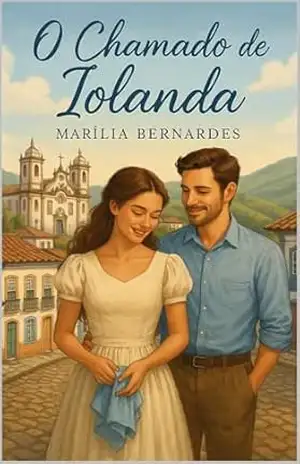 O Chamado de Iolanda – Leia em 20 minutos!: Um romance cristão de superação, fé e recomeço após a tragédia de Mariana – inspirado em histórias reais de ... em ministério (Coleção Fé e Cura Livro 1) - Marília Bernardes