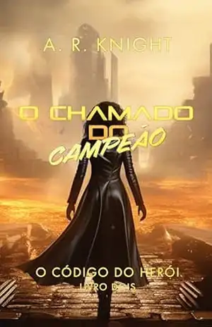 O Chamado do Campeão (O Código do Herói Livro 2) – A.R. Knight
