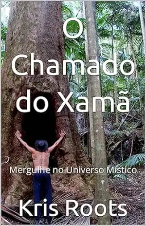 O Chamado do Xamã: Mergulhe no Universo Místico (Soul’s Mysticism) – Kris Roots