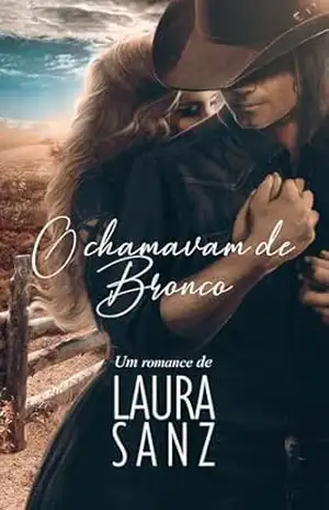 O chamavam de Bronco: Romance de época do Oeste (Wild West Livro 1) – Laura Sanz