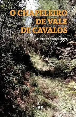 O Chapeleiro de Vale de Cavalos – A. Fernando Duarte