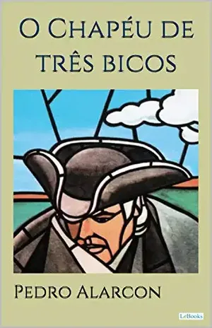 O CHAPÉU DE TRÊS BICOS – Alarcón - Pedro Antonio de Alarcón