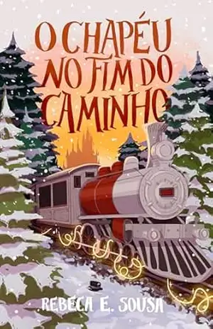O Chapéu no Fim do Caminho: As Crônicas dos Ventos – Rebeca E. Sousa