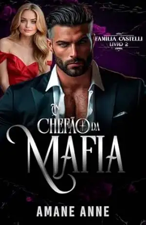 O CHEFÃO DA MÁFIA (Família Castelli Livro 2) – Amane Anne
