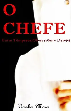 O Chefe (conto): Entre Têmperos,Obsessões e Desejos – Danka Maia