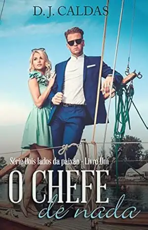 O Chefe de Nada (Dois lados da paixão Livro 1) – D. J. Caldas