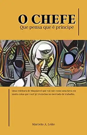 O chefe: Que pensa que é príncipe – Marcelo A. Leite