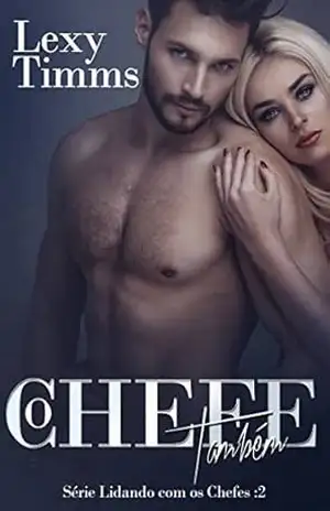 O Chefe Também – Lexy Timms