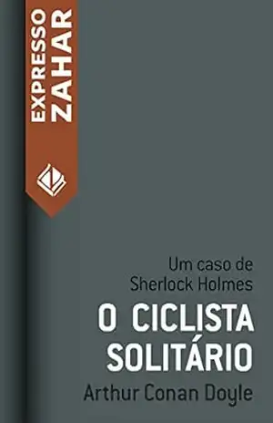 O ciclista solitário: Um caso de Sherlock Holmes – Arthur Conan Doyle