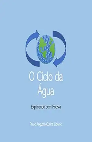 O Ciclo da Água (Explicando com Poesia) – Paulo Augusto Libanio