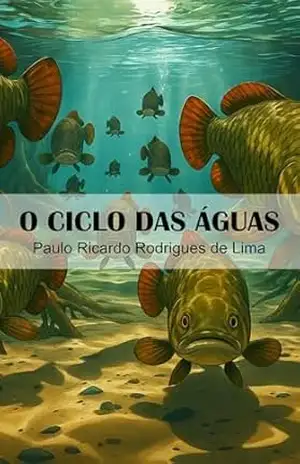 O Ciclo das Águas - Paulo Ricardo Rodrigues de Lima