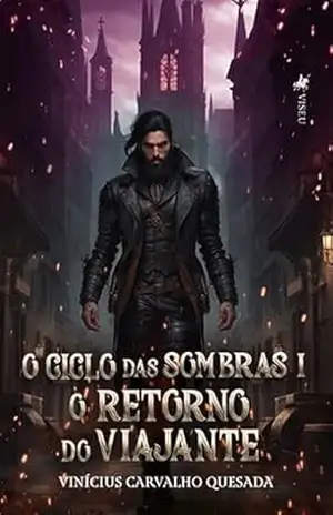 O ciclo das sombras: O retorno do viajante – Vinícius Carvalho Quesada