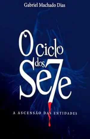 O Ciclo dos Sete: A Ascensão das Entidades – Gabriel Machado Dias