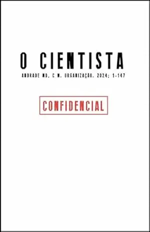 O Cientista (Bastidores da Vida Espiritual – Romances Mediúnicos sobre Ciência, Política e Espiritalidade Livro 2) – Marcelo de Andrade