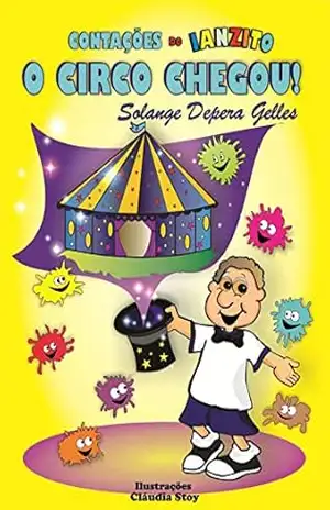 O circo chegou! (Contações do Ianzito Livro 1) - Solange Depera Gelles