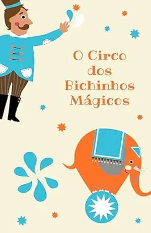 O Circo dos Bichinhos Mágicos – Pedro Ribeiro