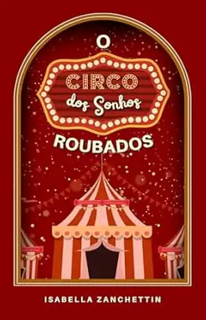 O Circo dos Sonhos Roubados – Isabella Zanchettin
