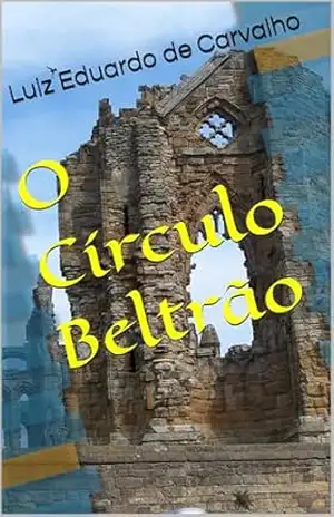 O Círculo Beltrão – Luiz Eduardo de Carvalho