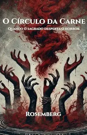 O Círculo da Carne: Quando o sagrado desperta o horror – ROSEMBERG ROSEMBERG