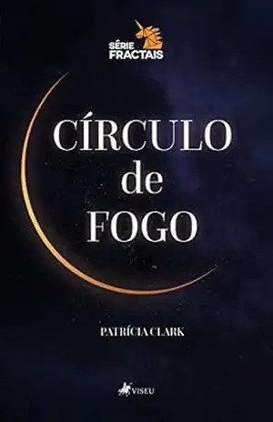 O circulo de fogo (Série Fractais Livro 1) – Patrícia Clark