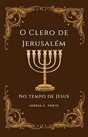 O Clero de Jerusalém: no tempo de Jesus - Lorena Porto