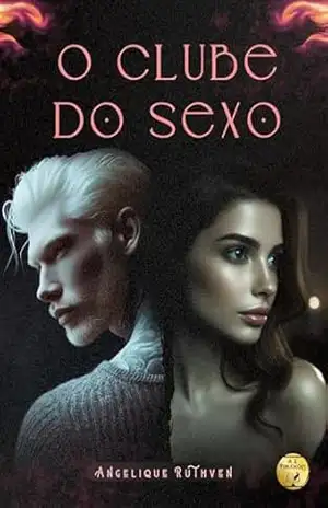 O clube do sexo · Conto erótico (Vontades eróticas) – Angelique Ruthven