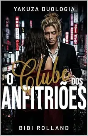 O Clube dos Anfitriões: Onde os desejos se tornam realidade [NOVA EDIÇÃO] (MÁFIA YAKUZA) – Bibi Rolland