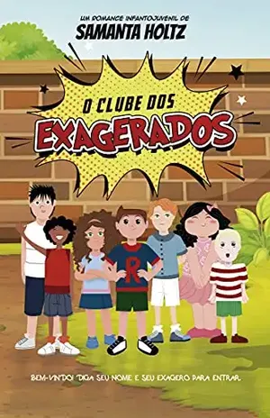 O clube dos exagerados - Samanta Holtz