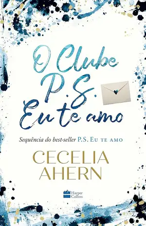 O Clube P.S. Eu te amo - Cecelia Ahern