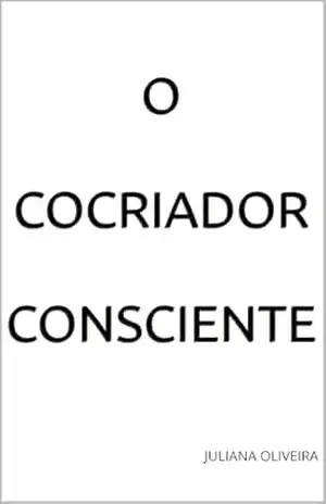 O Cocriador Consciente – Juliana Oliveira
