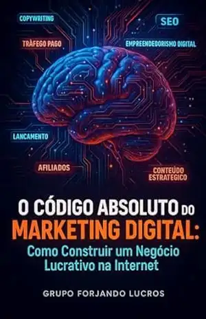 O CÓDIGO ABSOLUTO DO MARKETING DIGITAL: Como Construir um Negócio Lucrativo na Internet – Rodrigo Barros