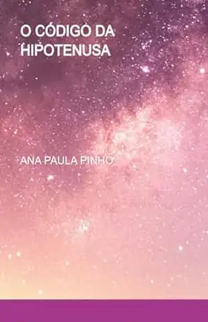 O Código Da Hipotenusa – Ana Paula Santos De Pinho
