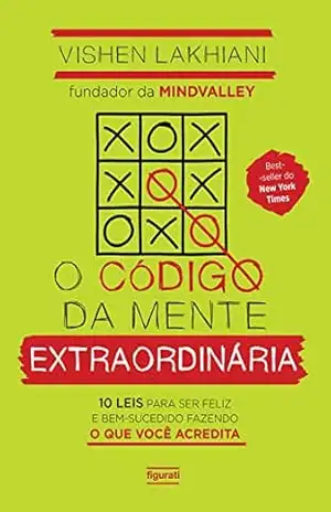 O código da mente extraordinária – Vishen Lakhiani