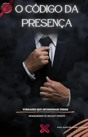 O Código da Presença: Como Dominar Atenção, Desejo e Respeito Sem Dizer Uma Palavra: Para homens que querem se tornar magnéticos, influentes e impossíveis … — Manual do Homem de Alto Valor Livro 1) – X Club