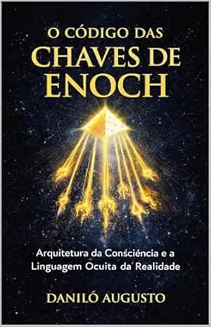 O CÓDIGO DAS CHAVES DE ENOCH: Arquitetura da consciência e a linguagem simbólica do despertar – Danilo  Augusto