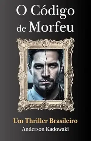 O Código de Morfeu: Um Thriller Brasileiro - ANDERSON KADOWAKI