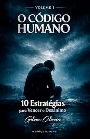 O Código Humano: 10 Estratégias Para Vencer o Desânimo – Gilvan Oliveira