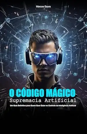 O Código Mágico: Supremacia Artificial – Marcos Saura
