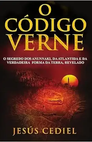 O CÓDIGO VERNE: O segredo dos Anunnaki, Atlântida e a verdadeira forma da Terra, revelado – JESÚS  CEDIEL