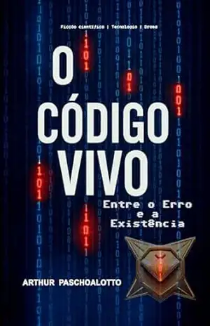 O Código Vivo: Entre o Erro e a Existência – ARTHUR PASCHOALOTTO
