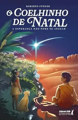 O coelhinho de Natal: A esperança não pode se apagar - Roberto Funger