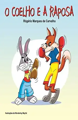O Coelho e a Raposa (Bichos & Cia Livro 1) – Rogério Marques de Carvalho