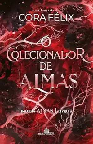 O Colecionador de Almas: Trilogia Atman – 3 – Cora Félix