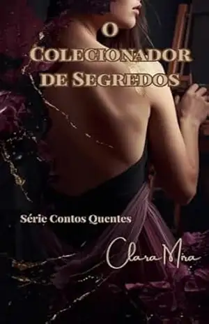 O Colecionador de Segredos (Contos Quentes Livro 1) – Clara Mira