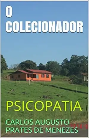 O COLECIONADOR: PSICOPATIA – CARLOS AUGUSTO PRATES DE MENEZES