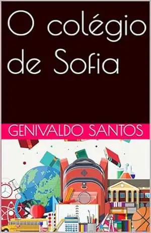O colégio de Sofia (Sofia e a Esfinge) – GENIVALDO SANTOS