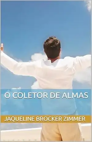 O Coletor de Almas - Jaqueline  Brocker Zimmer